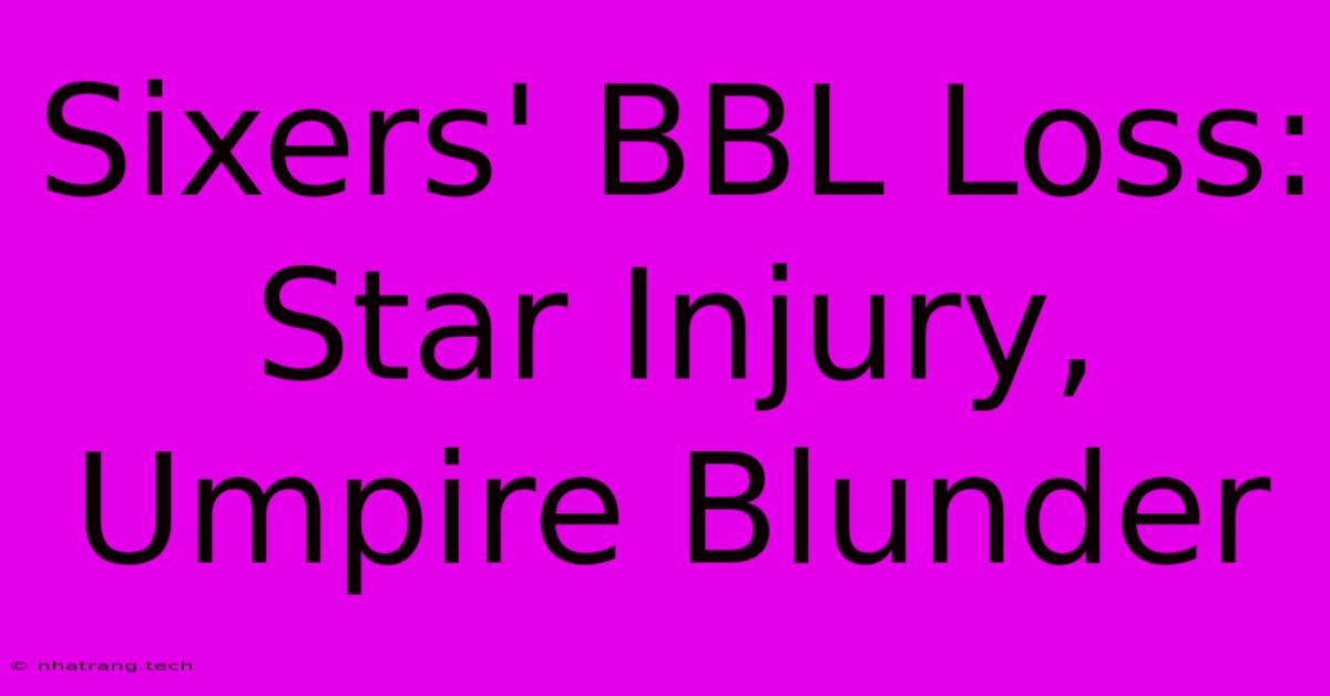 Sixers' BBL Loss: Star Injury, Umpire Blunder Sixers' BBL Loss: Star Injury, Umpire Blunder