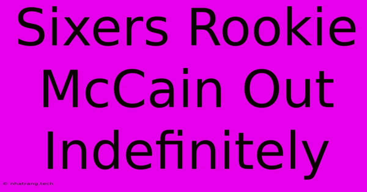 Sixers Rookie McCain Out Indefinitely Sixers Rookie McCain Out Indefinitely