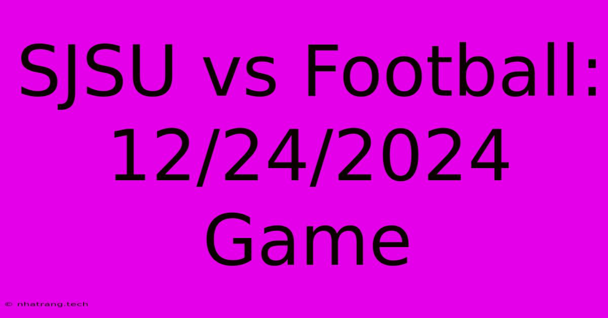 SJSU Vs Football: 12/24/2024 Game