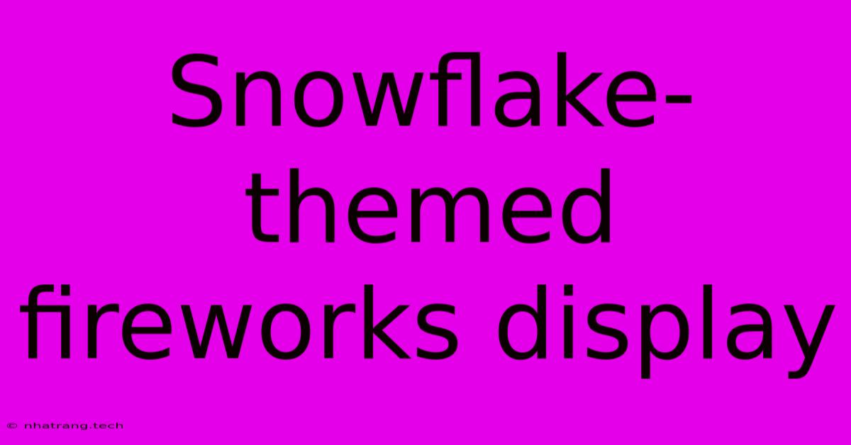 Snowflake-themed Fireworks Display