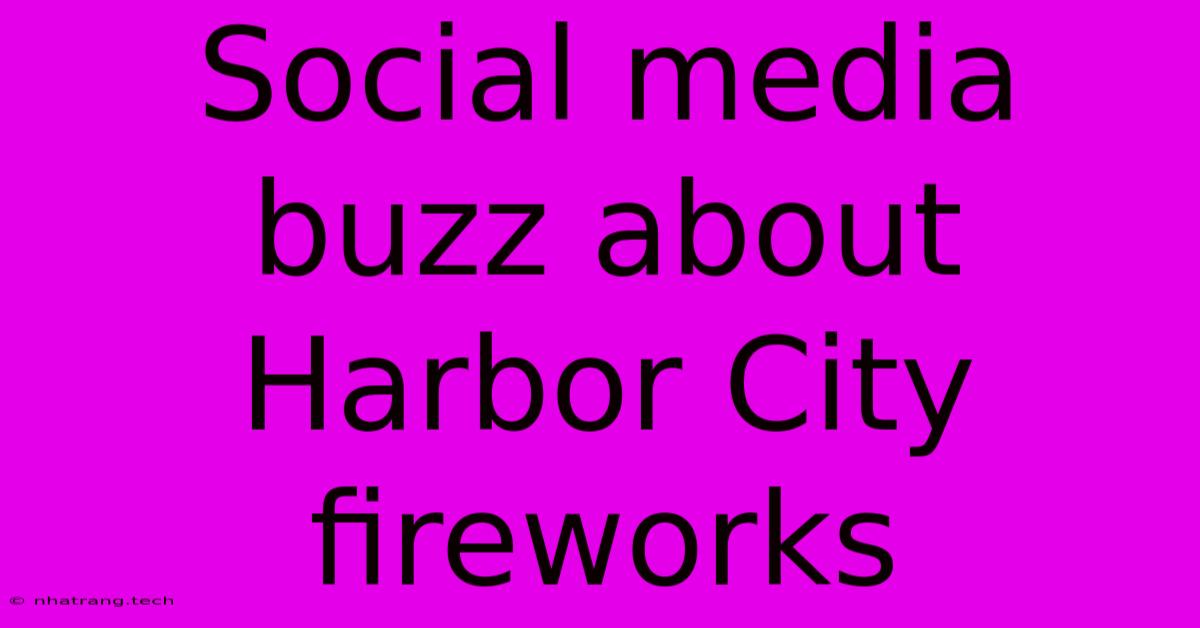 Social Media Buzz About Harbor City Fireworks