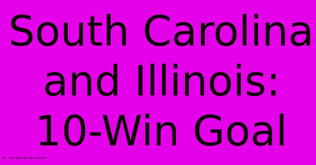 South Carolina And Illinois: 10-Win Goal