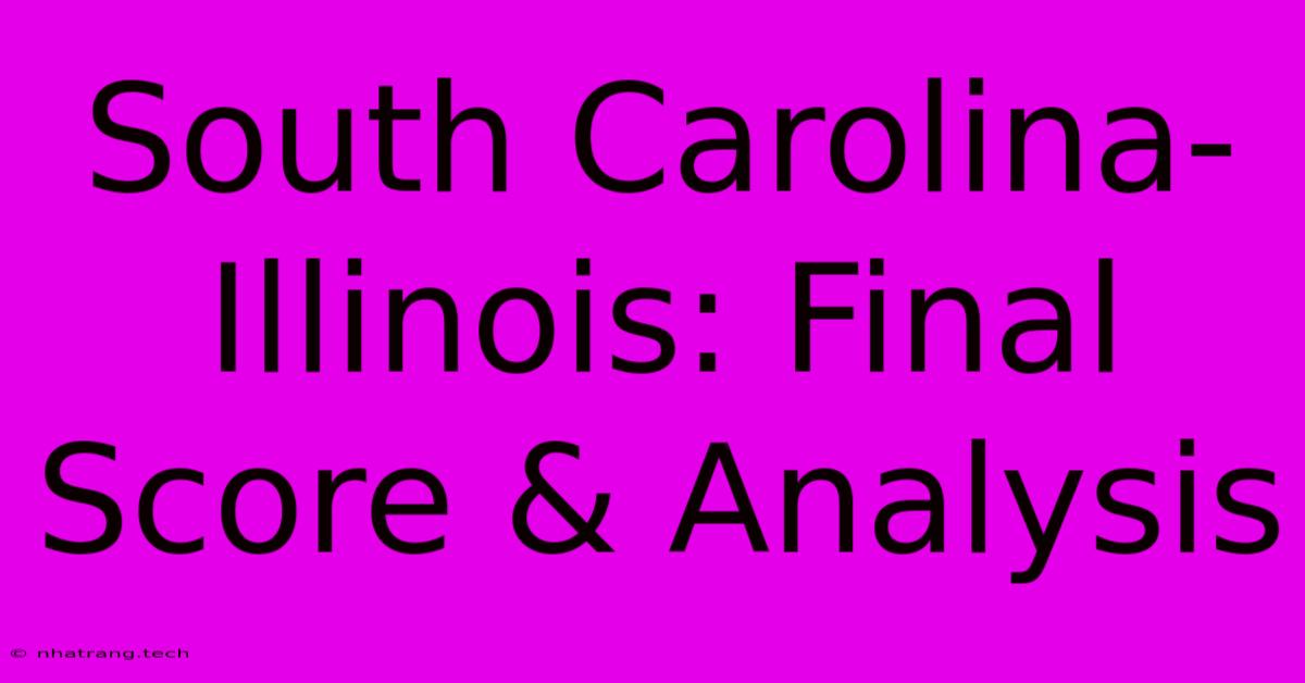 South Carolina-Illinois: Final Score & Analysis