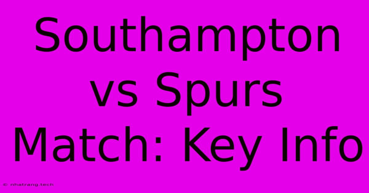 Southampton Vs Spurs Match: Key Info Southampton Vs Spurs Match: Key Info