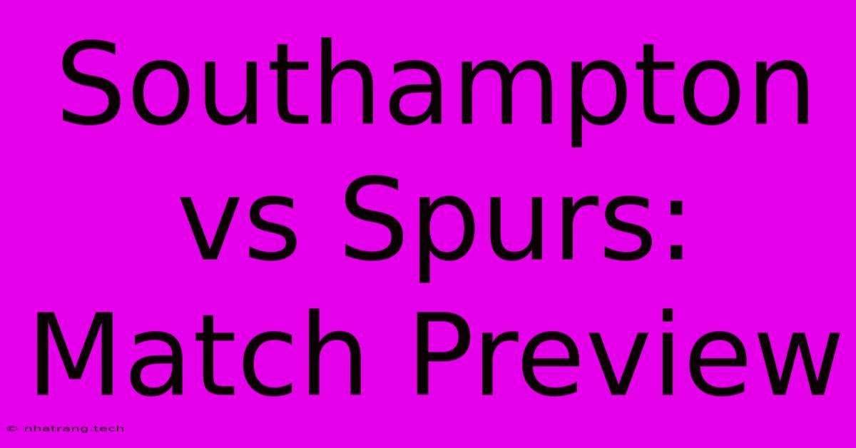 Southampton Vs Spurs: Match Preview Southampton Vs Spurs: Match Preview