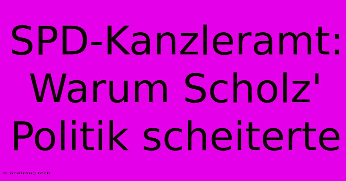 SPD-Kanzleramt: Warum Scholz' Politik Scheiterte SPD-Kanzleramt: Warum Scholz' Politik Scheiterte