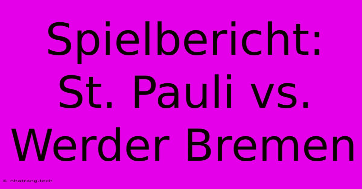 Spielbericht: St. Pauli Vs. Werder Bremen Spielbericht: St. Pauli Vs. Werder Bremen