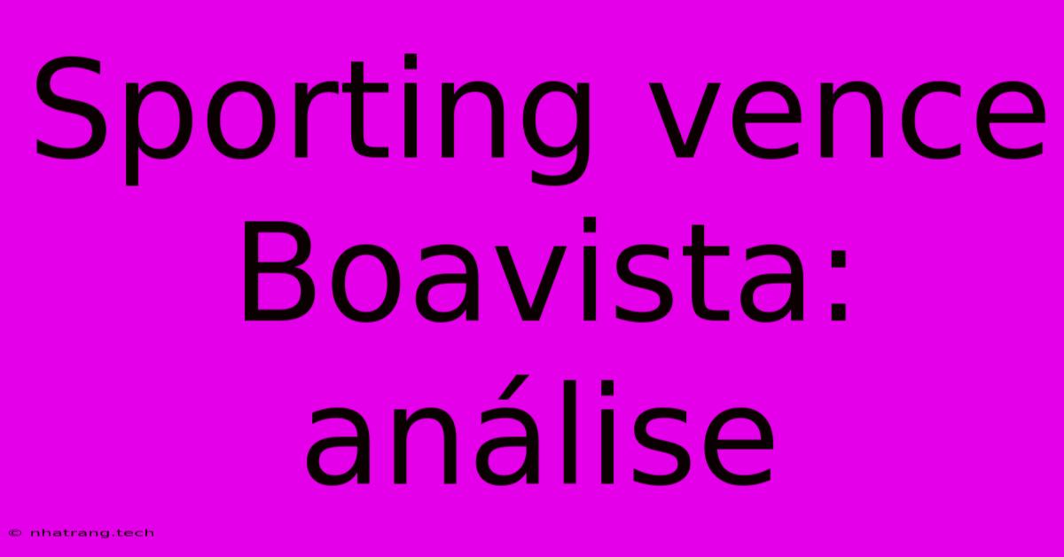 Sporting Vence Boavista: Análise Sporting Vence Boavista: Análise