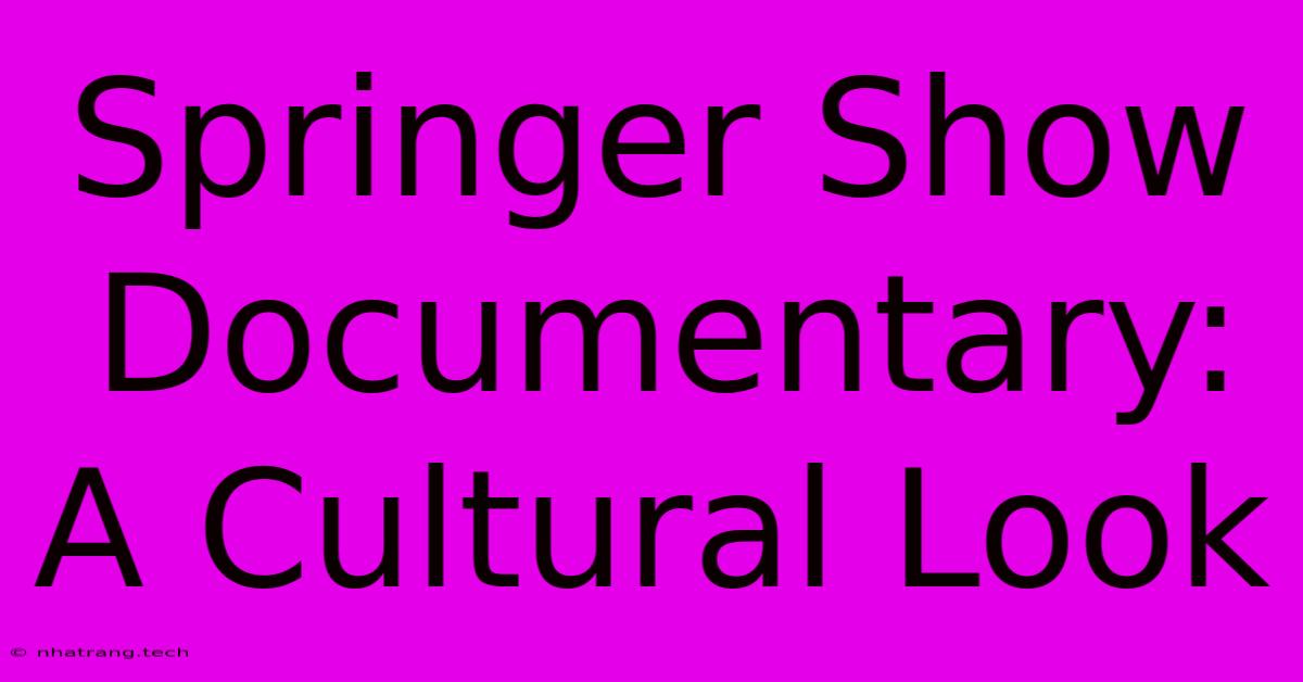 Springer Show Documentary: A Cultural Look Springer Show Documentary: A Cultural Look