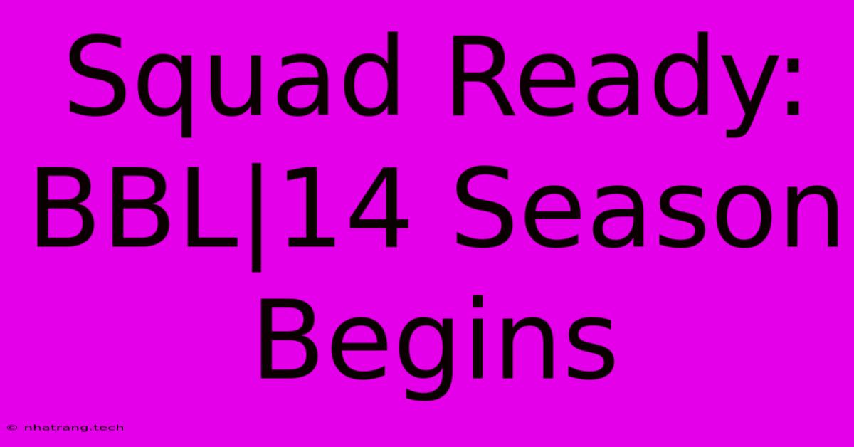 Squad Ready: BBL|14 Season Begins