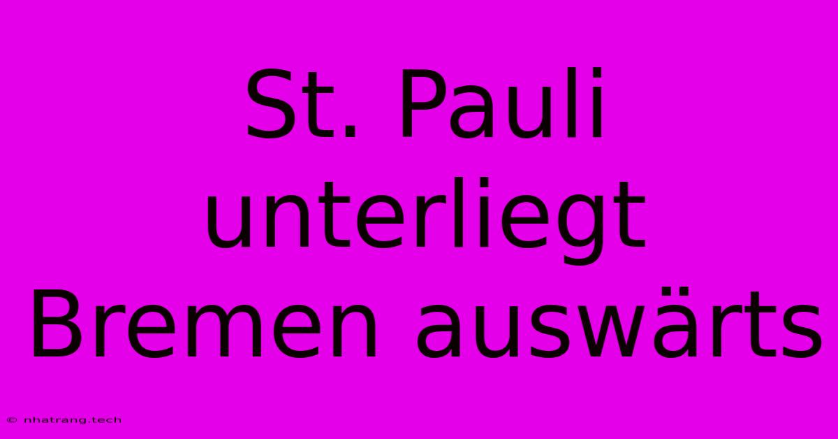 St. Pauli Unterliegt Bremen Auswärts St. Pauli Unterliegt Bremen Auswärts