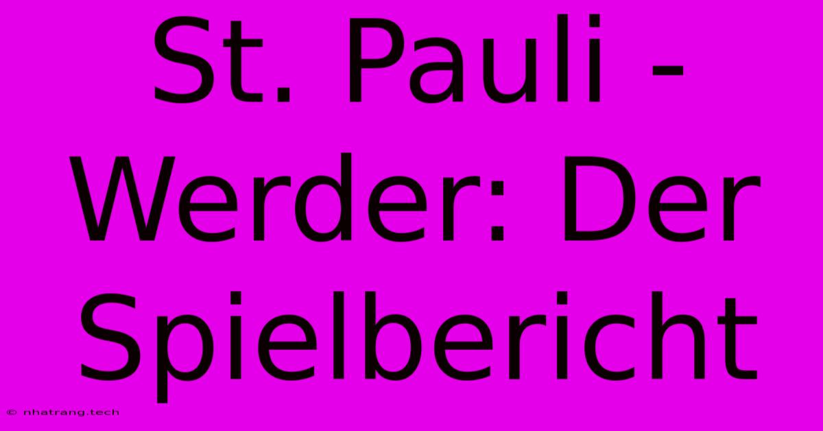 St. Pauli - Werder: Der Spielbericht St. Pauli - Werder: Der Spielbericht