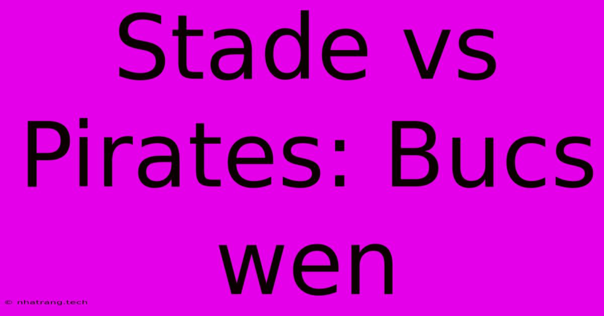Stade Vs Pirates: Bucs Wen Stade Vs Pirates: Bucs Wen
