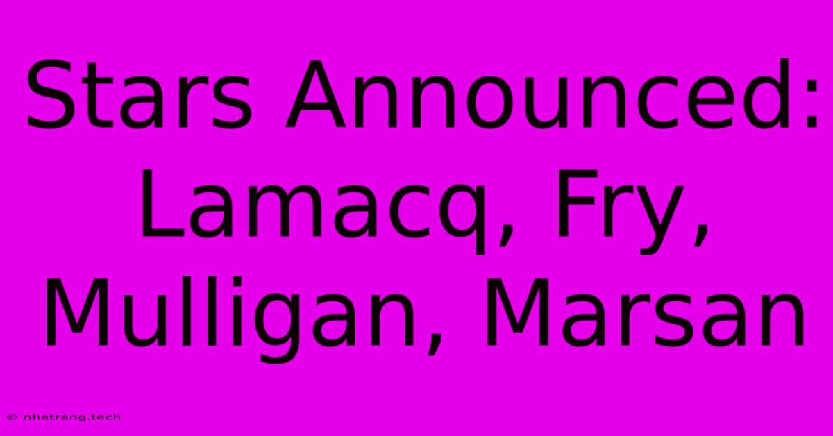 Stars Announced: Lamacq, Fry, Mulligan, Marsan