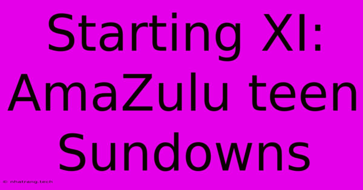 Starting XI: AmaZulu Teen Sundowns