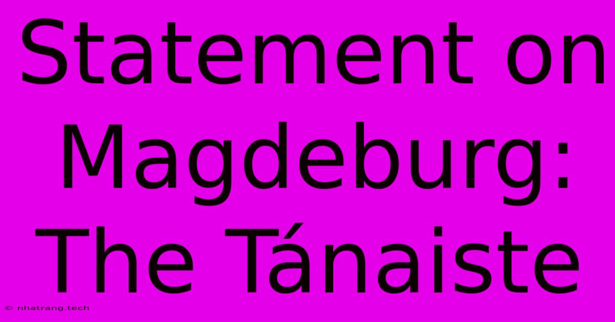 Statement On Magdeburg: The Tánaiste Statement On Magdeburg: The Tánaiste