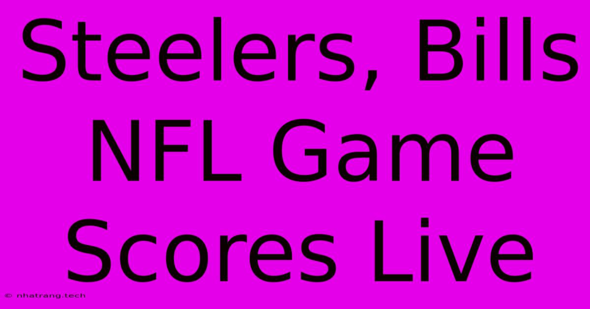 Steelers, Bills NFL Game Scores Live Steelers, Bills NFL Game Scores Live