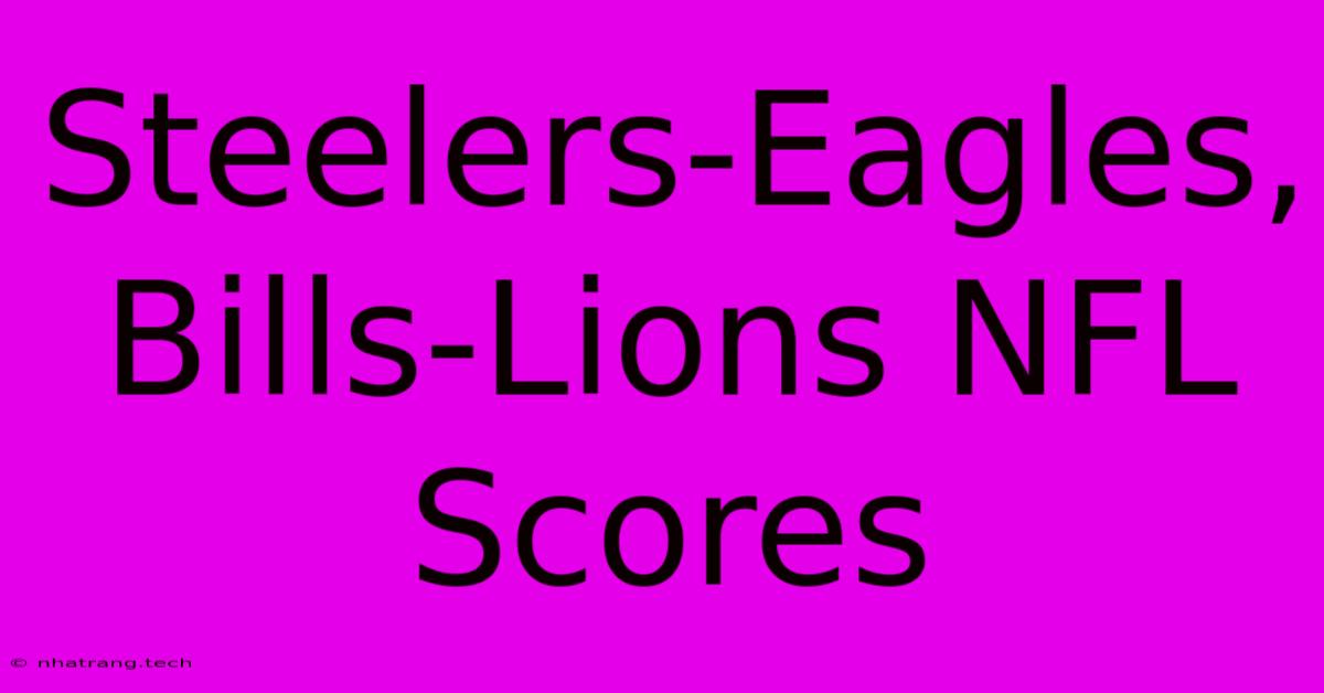 Steelers-Eagles, Bills-Lions NFL Scores Steelers-Eagles, Bills-Lions NFL Scores