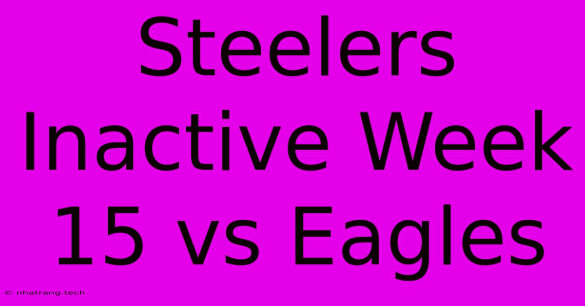 Steelers Inactive Week 15 Vs Eagles Steelers Inactive Week 15 Vs Eagles