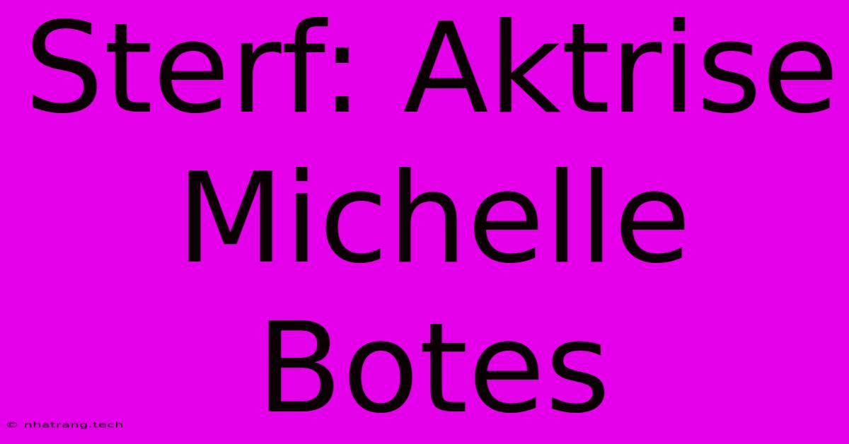 Sterf: Aktrise Michelle Botes Sterf: Aktrise Michelle Botes