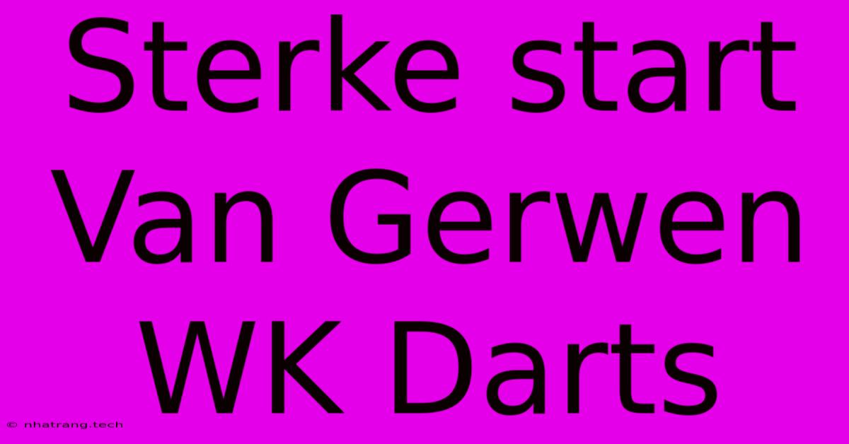 Sterke Start Van Gerwen WK Darts Sterke Start Van Gerwen WK Darts
