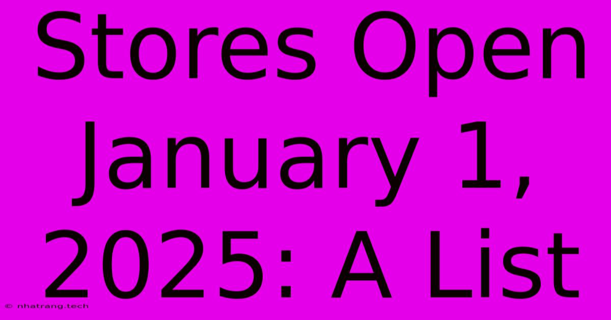 Stores Open January 1, 2025: A List