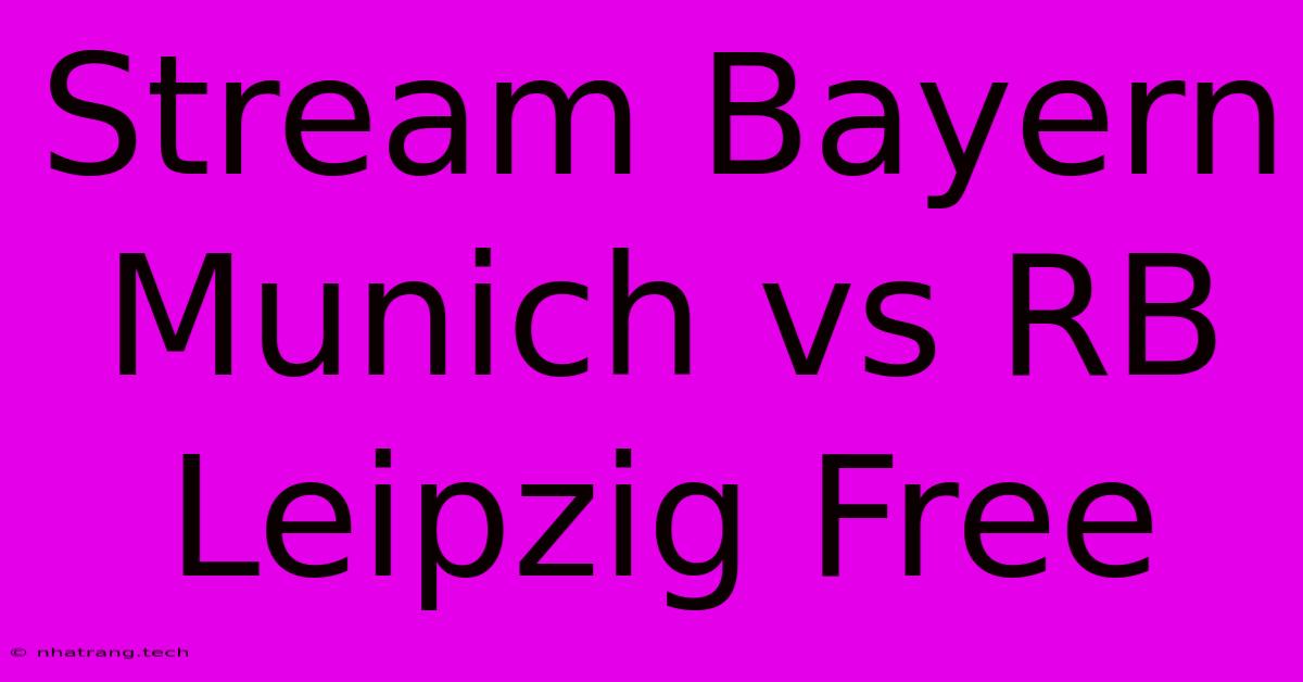 Stream Bayern Munich Vs RB Leipzig Free Stream Bayern Munich Vs RB Leipzig Free