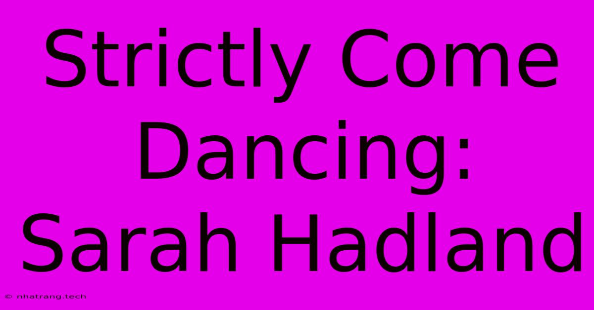 Strictly Come Dancing: Sarah Hadland Strictly Come Dancing: Sarah Hadland