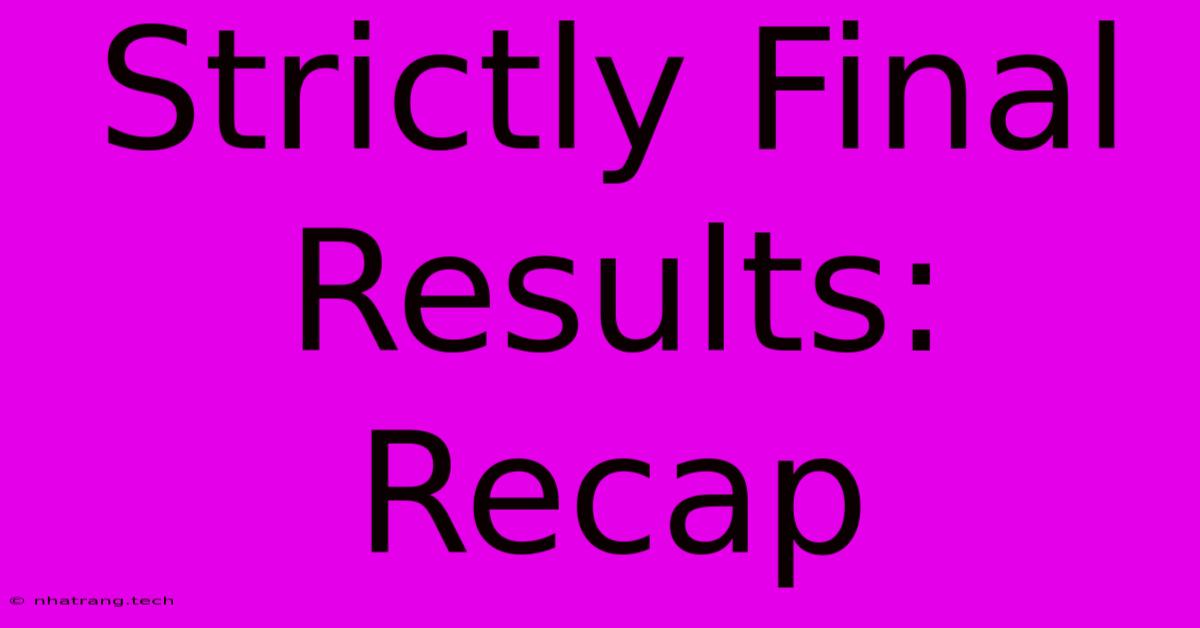 Strictly Final Results: Recap Strictly Final Results: Recap