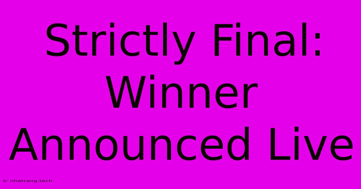 Strictly Final: Winner Announced Live Strictly Final: Winner Announced Live