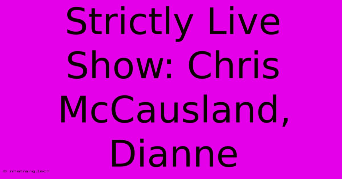 Strictly Live Show: Chris McCausland, Dianne Strictly Live Show: Chris McCausland, Dianne