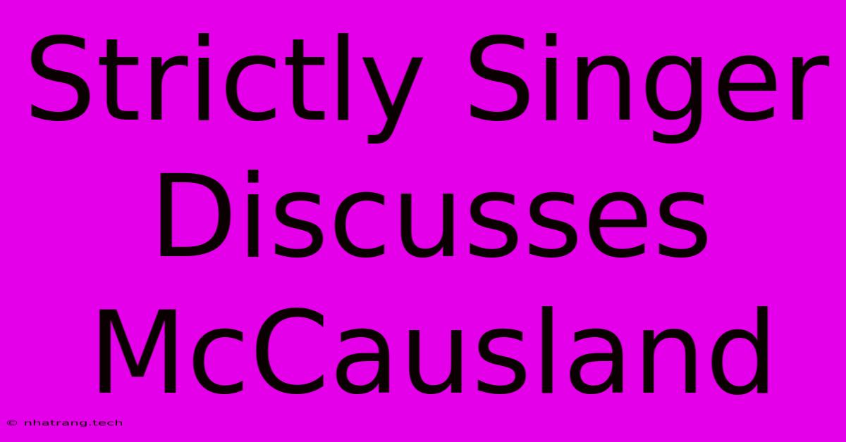 Strictly Singer Discusses McCausland Strictly Singer Discusses McCausland