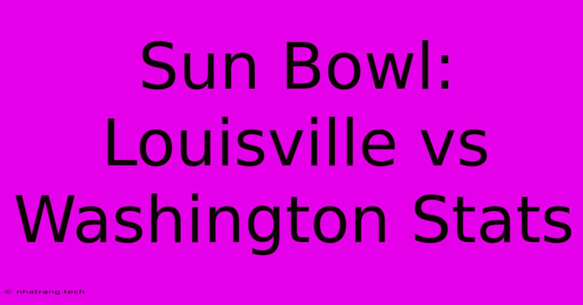 Sun Bowl: Louisville Vs Washington Stats