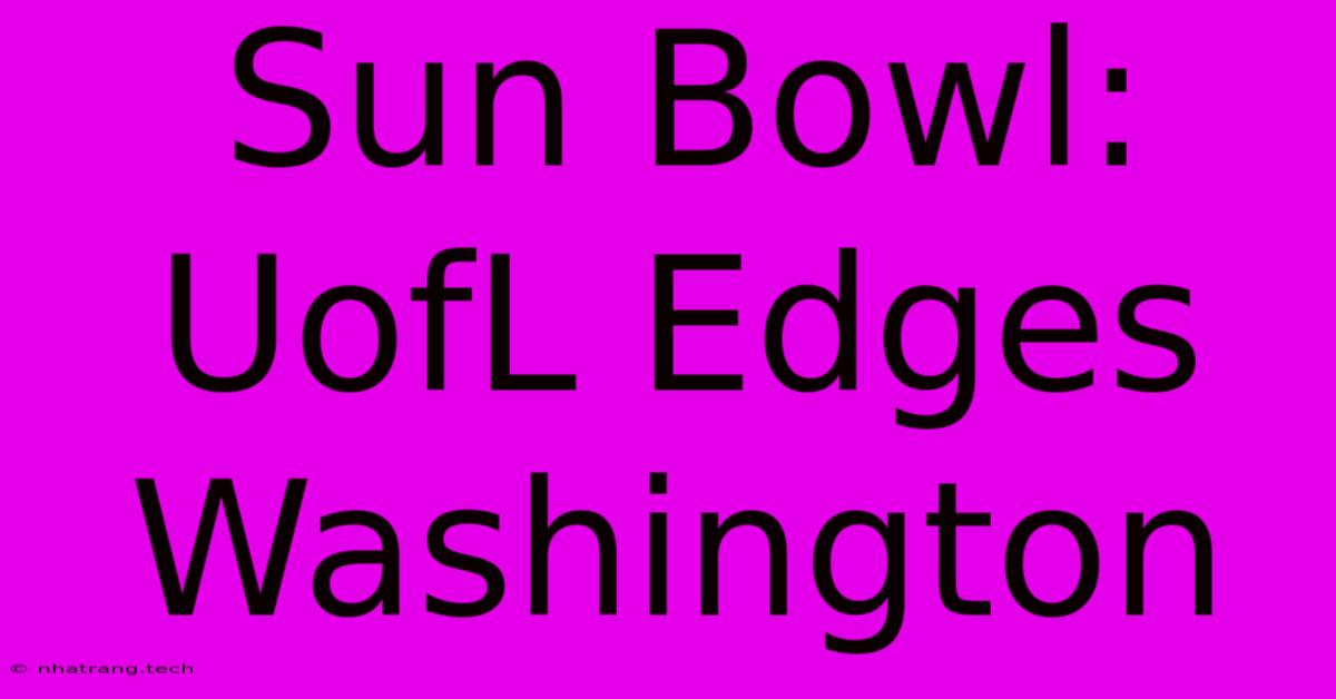 Sun Bowl: UofL Edges Washington