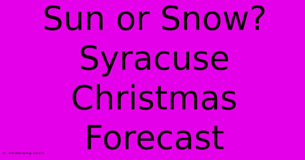 Sun Or Snow? Syracuse Christmas Forecast