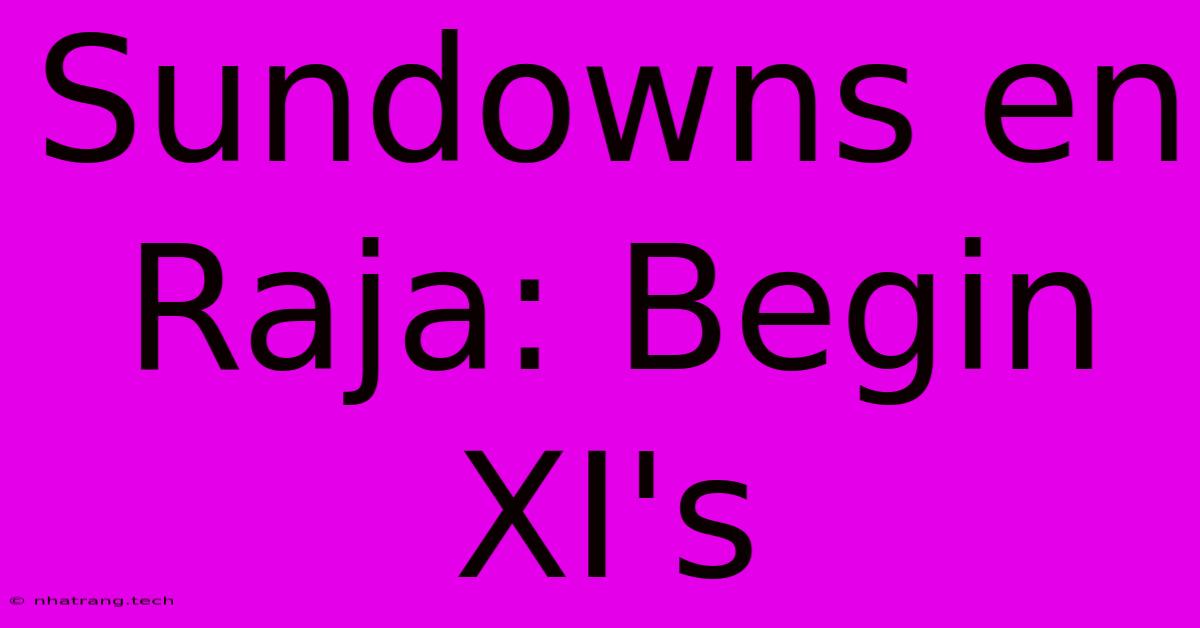 Sundowns En Raja: Begin XI's Sundowns En Raja: Begin XI's