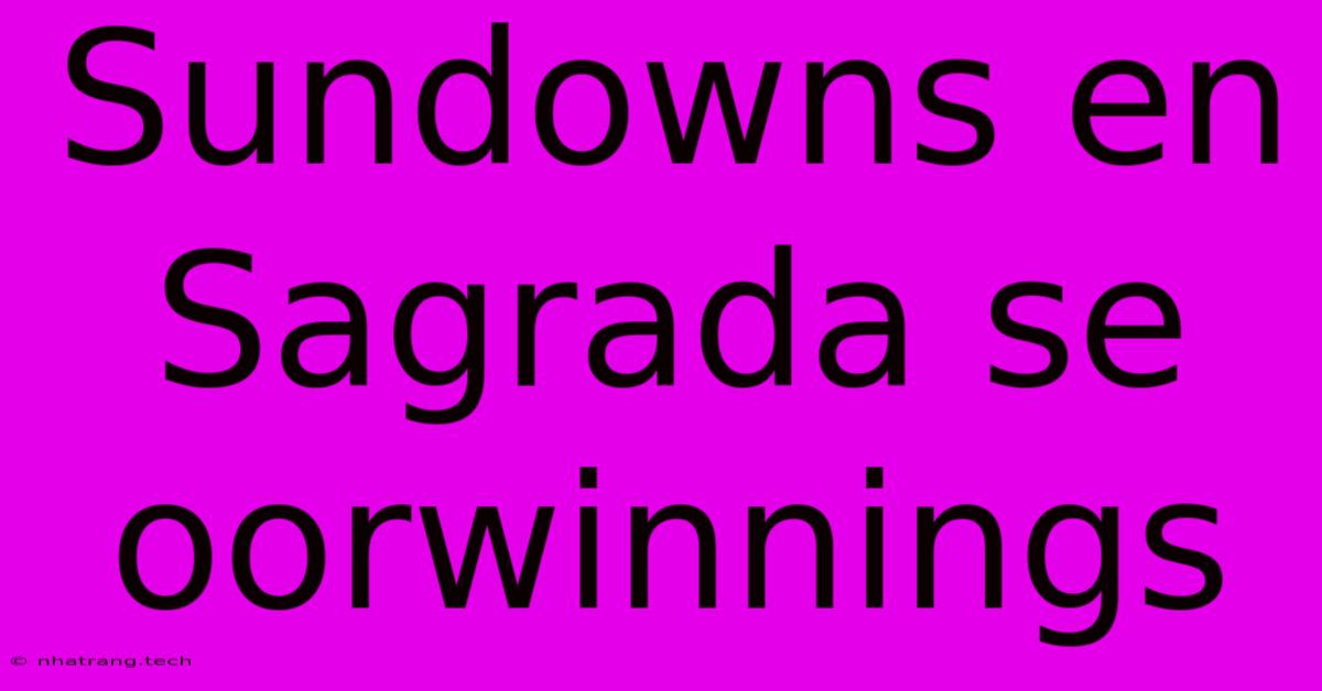 Sundowns En Sagrada Se Oorwinnings Sundowns En Sagrada Se Oorwinnings