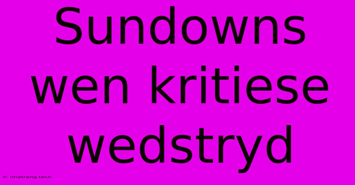 Sundowns Wen Kritiese Wedstryd Sundowns Wen Kritiese Wedstryd