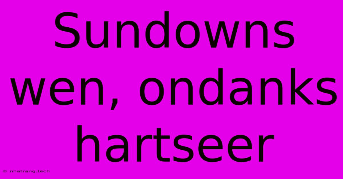 Sundowns Wen, Ondanks Hartseer Sundowns Wen, Ondanks Hartseer