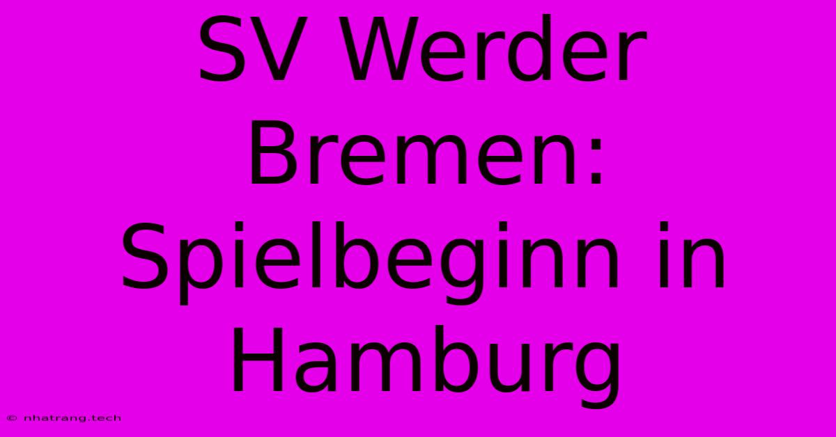 SV Werder Bremen: Spielbeginn In Hamburg SV Werder Bremen: Spielbeginn In Hamburg
