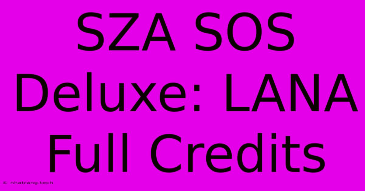 SZA SOS Deluxe: LANA Full Credits SZA SOS Deluxe: LANA Full Credits