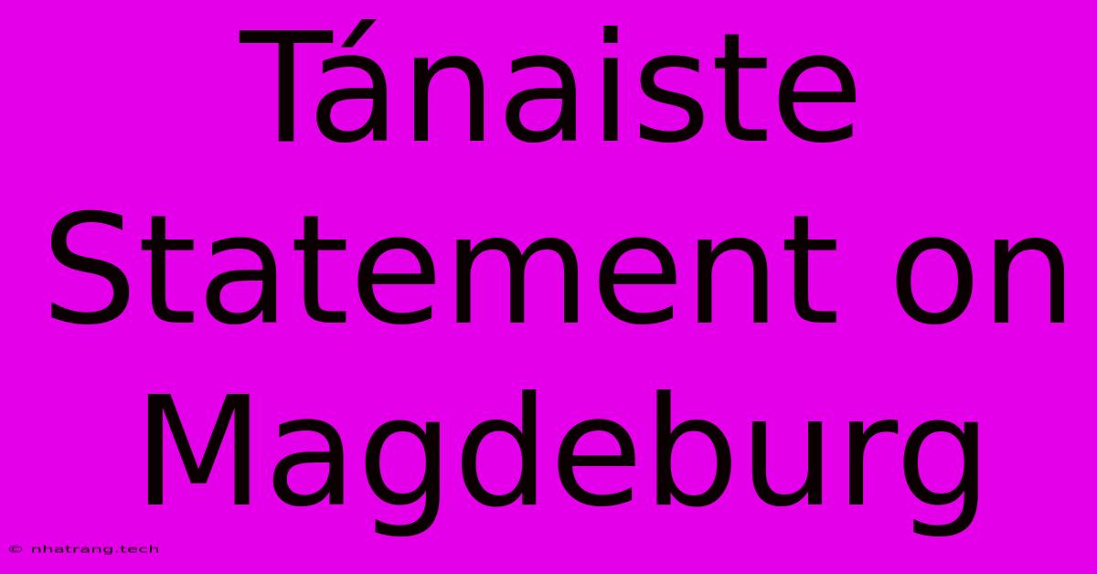 Tรกnaiste Statement On Magdeburg Tรกnaiste Statement On Magdeburg
