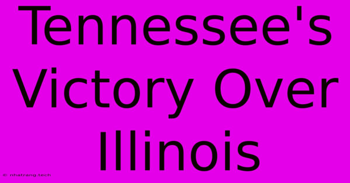 Tennessee's Victory Over Illinois Tennessee's Victory Over Illinois
