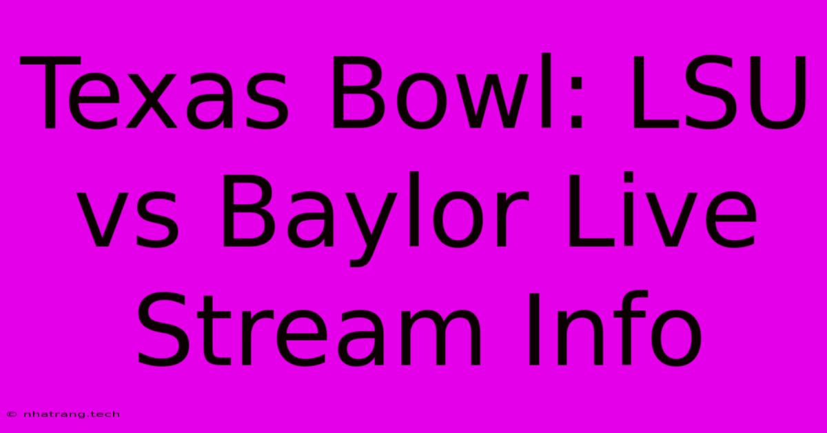 Texas Bowl: LSU Vs Baylor Live Stream Info