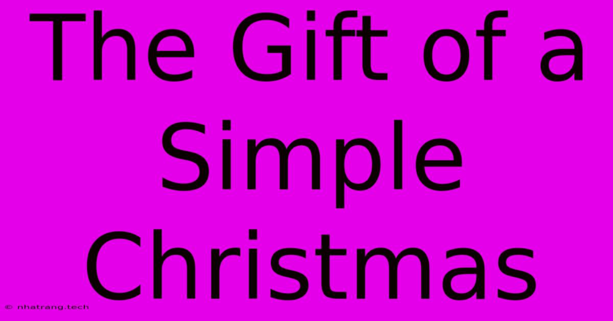 The Gift Of A Simple Christmas