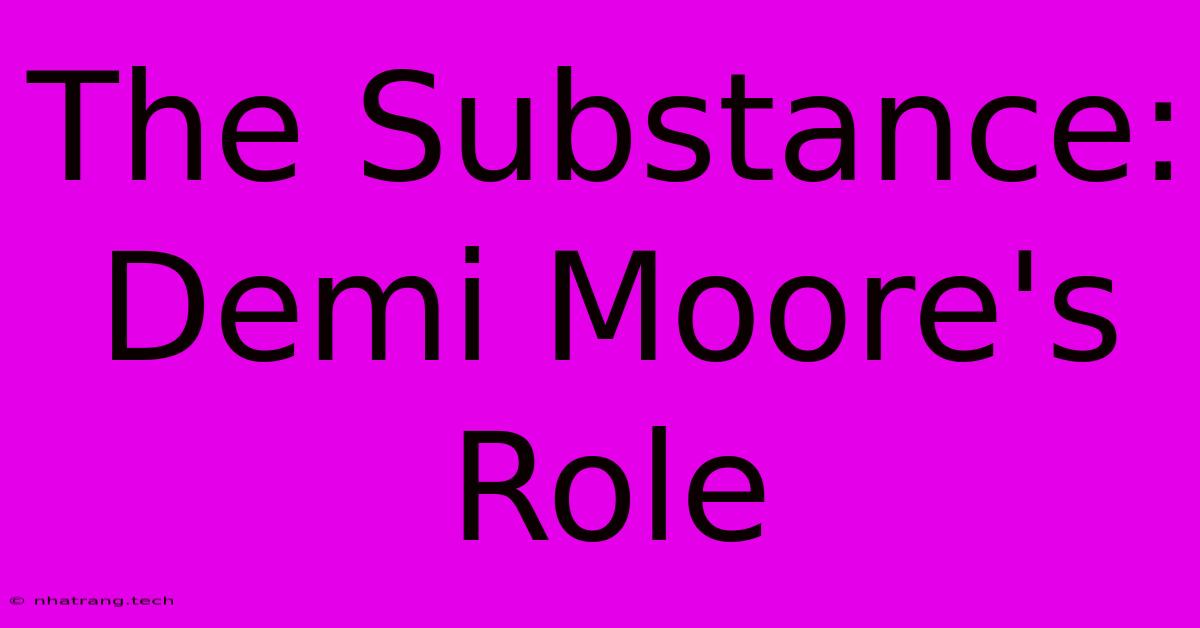 The Substance: Demi Moore's Role