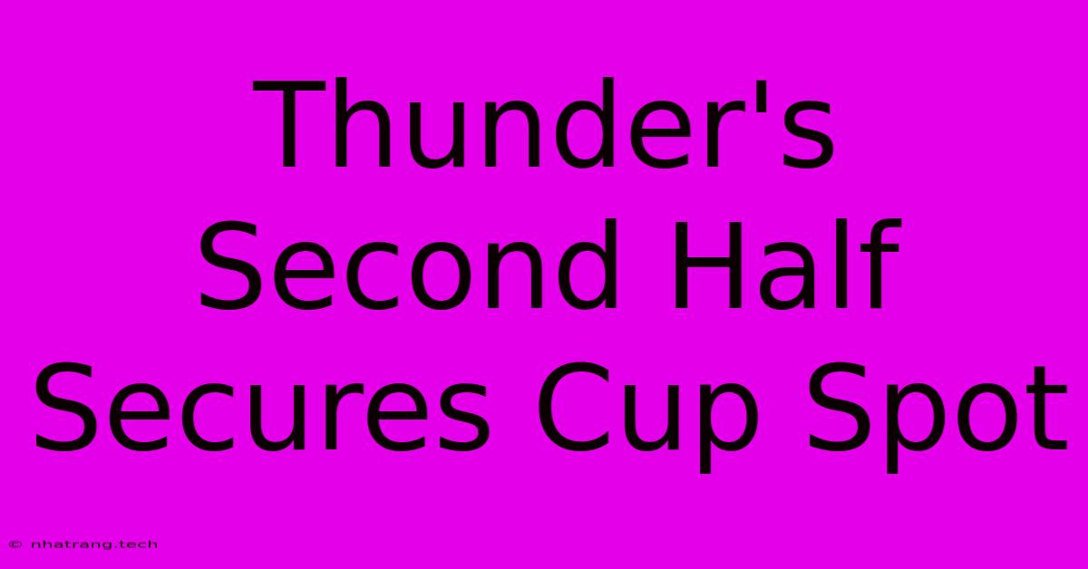 Thunder's Second Half Secures Cup Spot Thunder's Second Half Secures Cup Spot