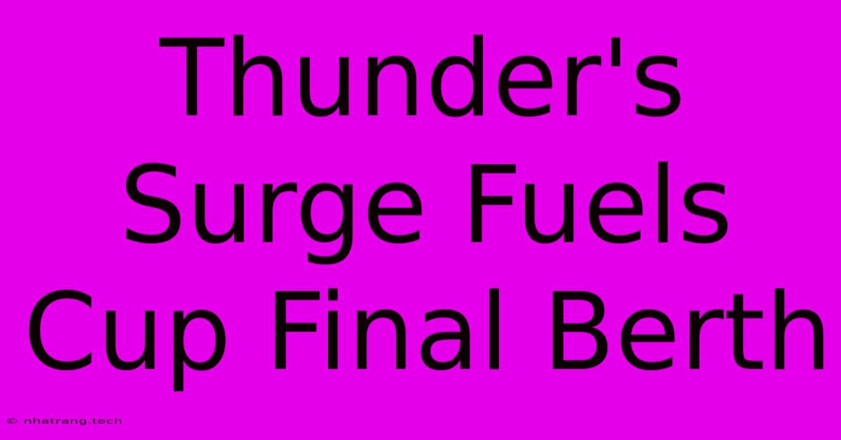 Thunder's Surge Fuels Cup Final Berth