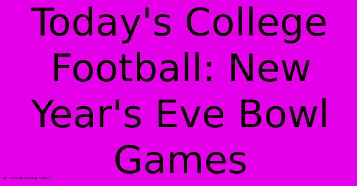 Today's College Football: New Year's Eve Bowl Games