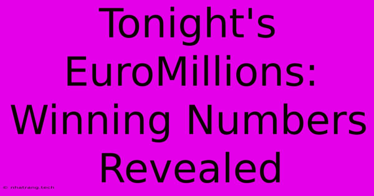 Tonight's EuroMillions: Winning Numbers Revealed